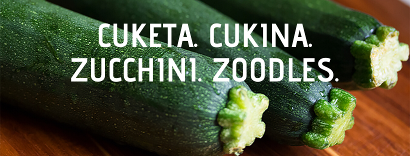 Cuketa. Cukina. Zucchini. Zoodles.